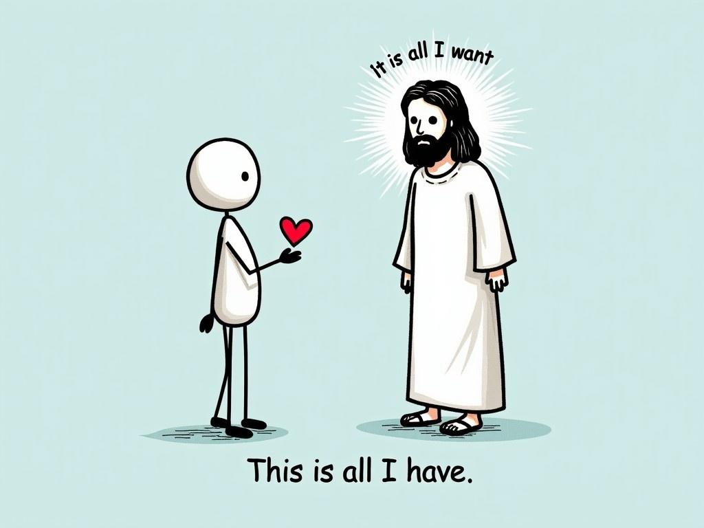 The scene features two figures facing each other with a slight turn. On the left is a minimalistic stick figure with a round head and one eye visible. This figure holds a small red heart, expressing a simple statement below: 'This is all I have.' The opposing figure represents Jesus, with shoulder-length wavy hair and a black beard, wearing a flowing white robe. Above him, the statement reads: 'It is all I want.' Both figures stand on a subtle shadow, grounding them in the scene. The background is a pleasant light blue, creating a calm atmosphere suitable for a faith-based design.