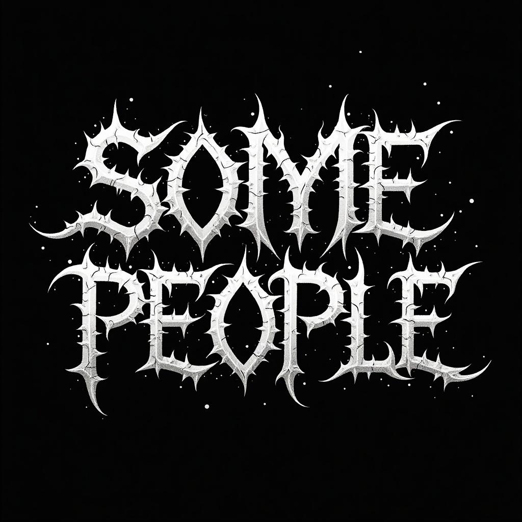 Text design has the words 'SOME PEOPLE' written in a black metal band logo style. Uses a tree font with demonic elements. Black background enhances the design's intensity.