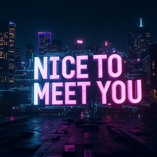 Futuristic typography arrangement features central phrase 'Nice To Meet You'. Bold holographic font with cyan-to-magenta gradient. Smaller phrase 'How Are You' at top left glowing electric blue. Diagonal placement of 'Fine, Thank You' in sleek silver with glitch effects. Dark urban backdrop with holographic skyline and rain reflections.