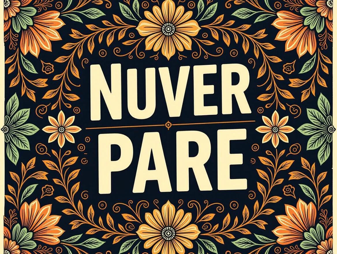 Design with the phrase 'NUVER PARE' in an emblematic style. Floral decorations surround the text. Patterns in orange and green tones. A dark background enhances the colors.