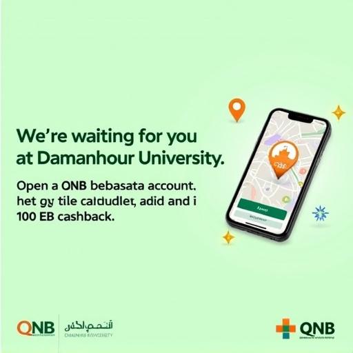 Modern promotional design features light green background. Includes open map with location pin showing Damanhour University logo. Smartphone displays banking app interface with colorful icons. Arabic text states cashback offer. Logos of QNB and Damanhour University at bottom. Youthful and vibrant style with decorative elements.