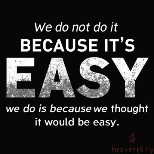 Graphic design features a bold witty statement on a black t-shirt. Text reads We do not do it because it's easy we do it because we thought it would be easy. The words because it's easy and because we thought it would be easy are larger and in all-caps. The phrase we thought it would be easy is in smaller italicized font underneath. Design conveys confidence and humor ideal for meaningful interactions.